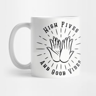 High Fives and Good Vibes Mug